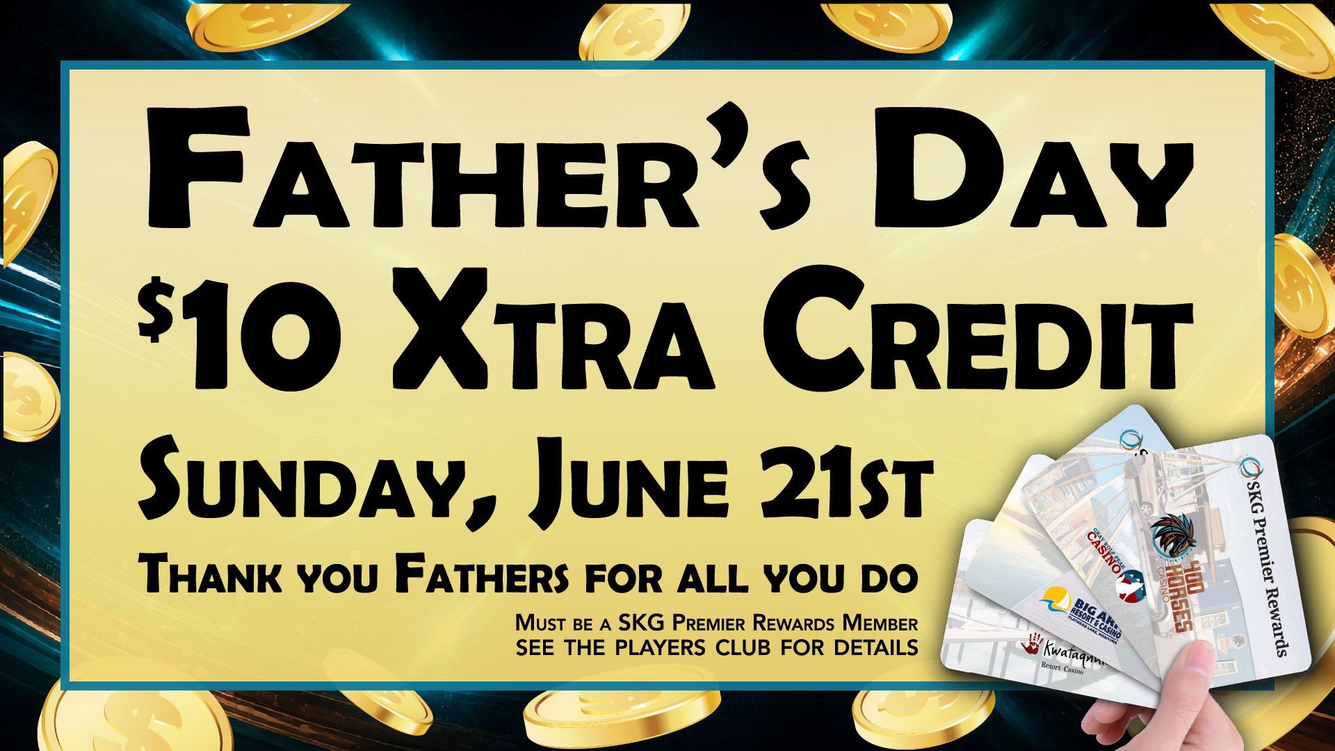 Father’s Day Xtra Credit Father's Day $10 Xtra Credit on June 21st at Gray Wolf Peak Casino, Big Arm Resort & Casino, 400 Horses Casino